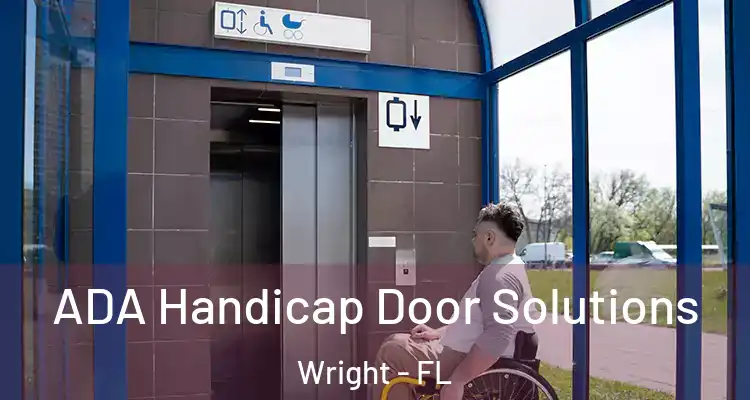  ADA Handicap Door Solutions Wright - FL