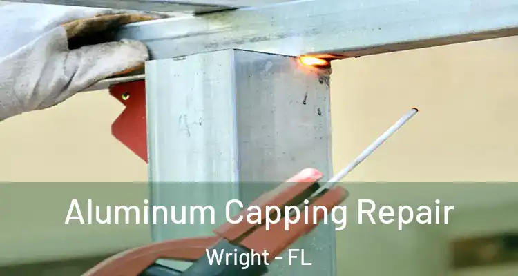  Aluminum Capping Repair Wright - FL