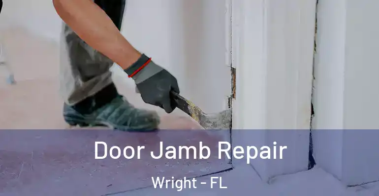  Door Jamb Repair Wright - FL