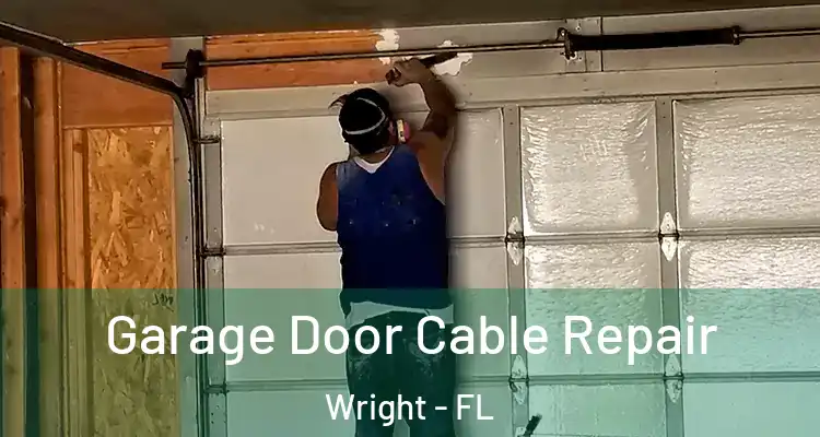  Garage Door Cable Repair Wright - FL