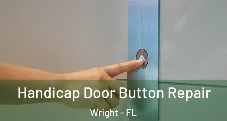  Handicap Door Button Repair Wright - FL