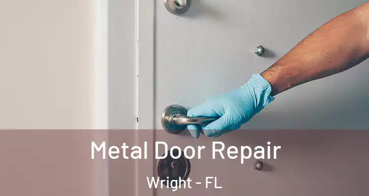  Metal Door Repair Wright - FL
