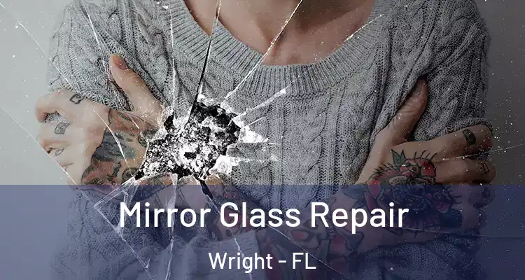  Mirror Glass Repair Wright - FL