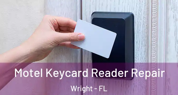  Motel Keycard Reader Repair Wright - FL