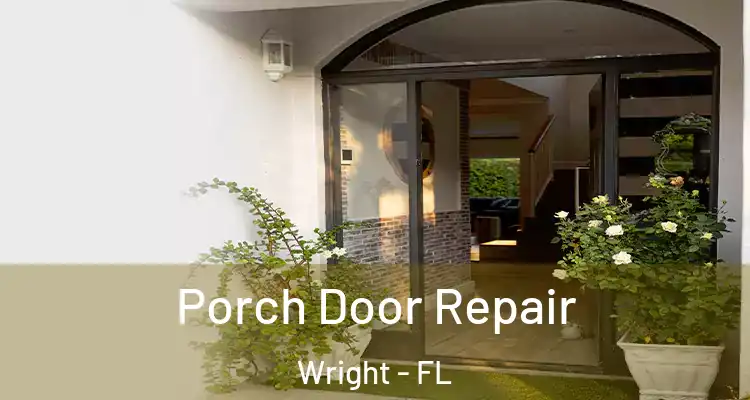  Porch Door Repair Wright - FL