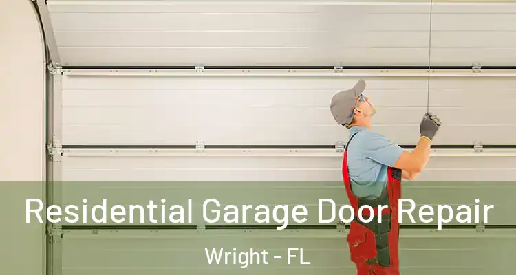 Residential Garage Door Repair Wright - FL