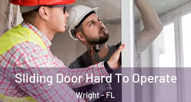  Sliding Door Hard To Operate Wright - FL