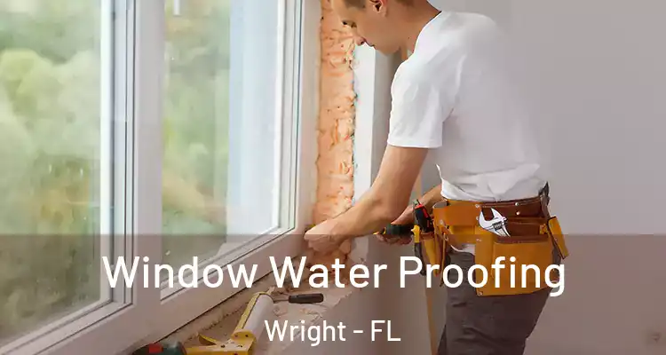  Window Water Proofing Wright - FL